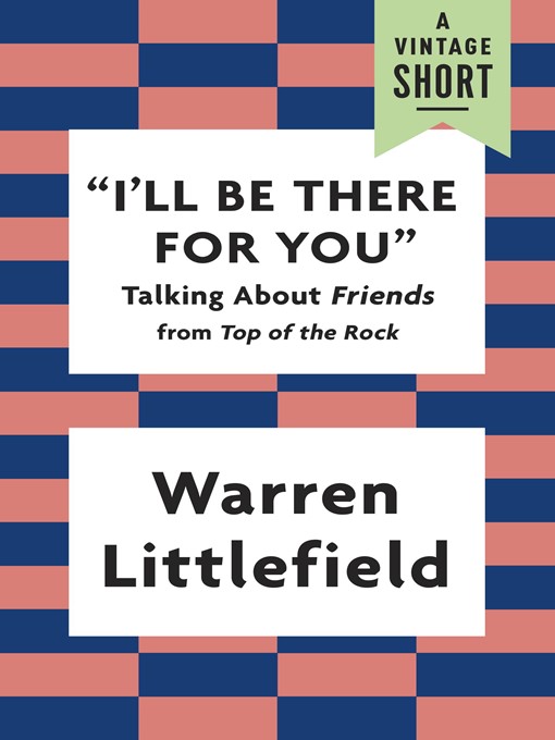 Title details for I'll Be There for You by Warren Littlefield - Available